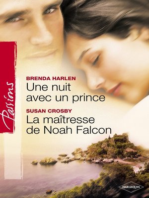 cover image of Une nuit avec un prince--La maîtresse de Noah Falcon (Harlequin Passions)